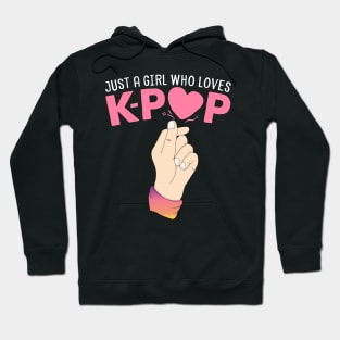 Just A Girl Who Loves K-Pop Finger Heart KPop Merchandise Hoodie